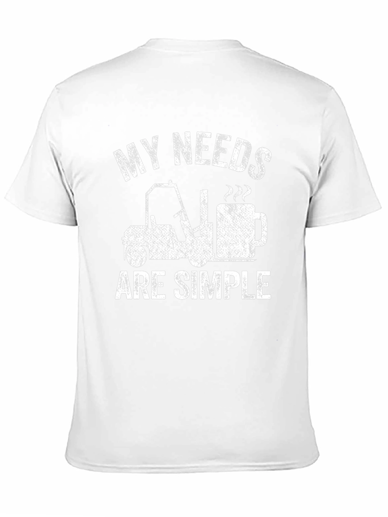 My Needs Are Simple Funny Forklift Coffee T-Shirt
