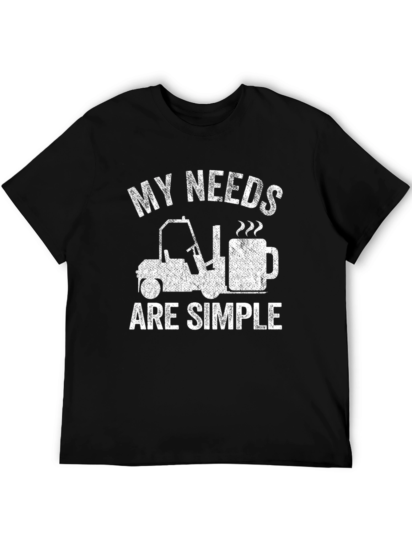 My Needs Are Simple Funny Forklift Coffee T-Shirt