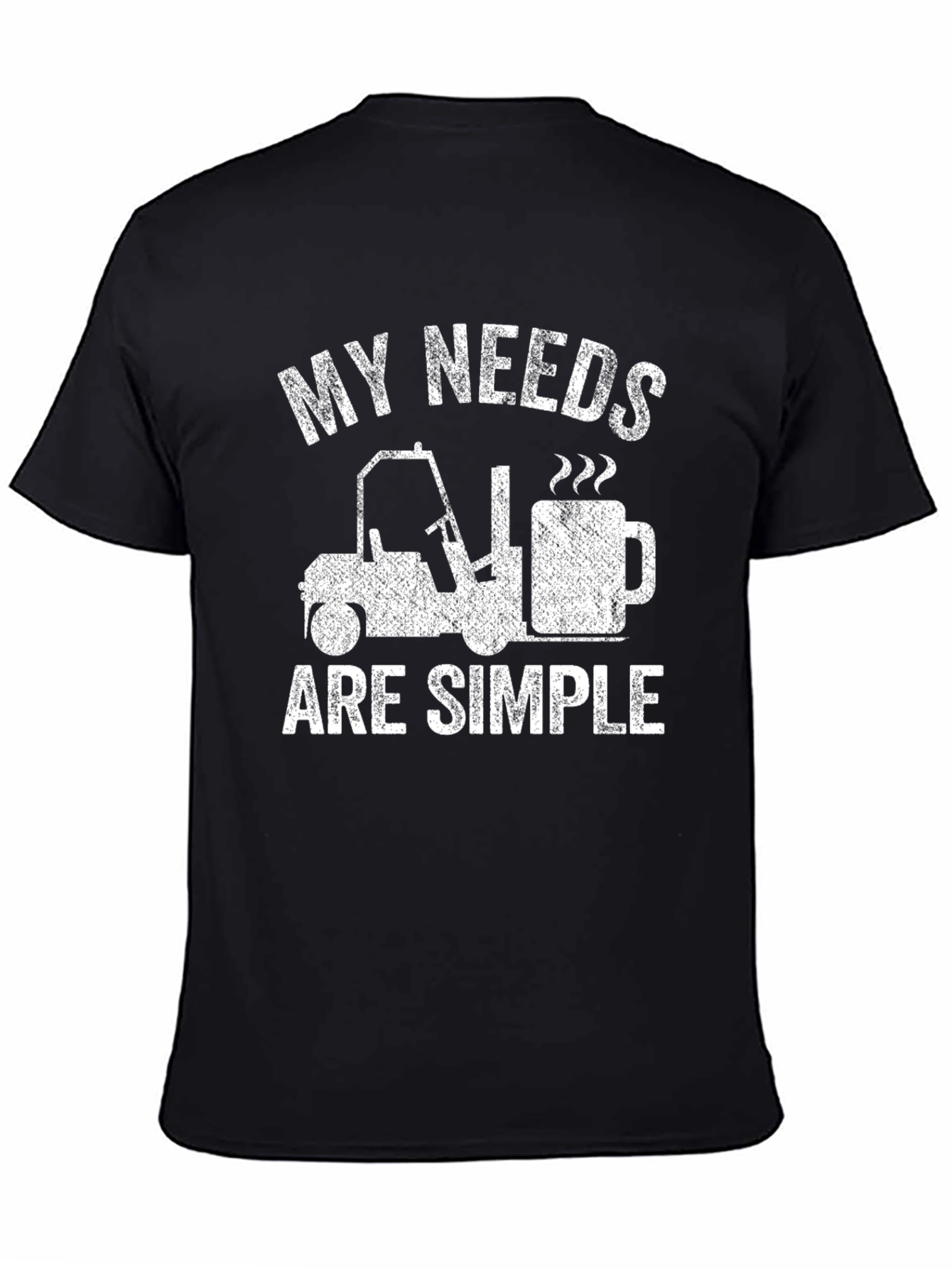 My Needs Are Simple Funny Forklift Coffee T-Shirt