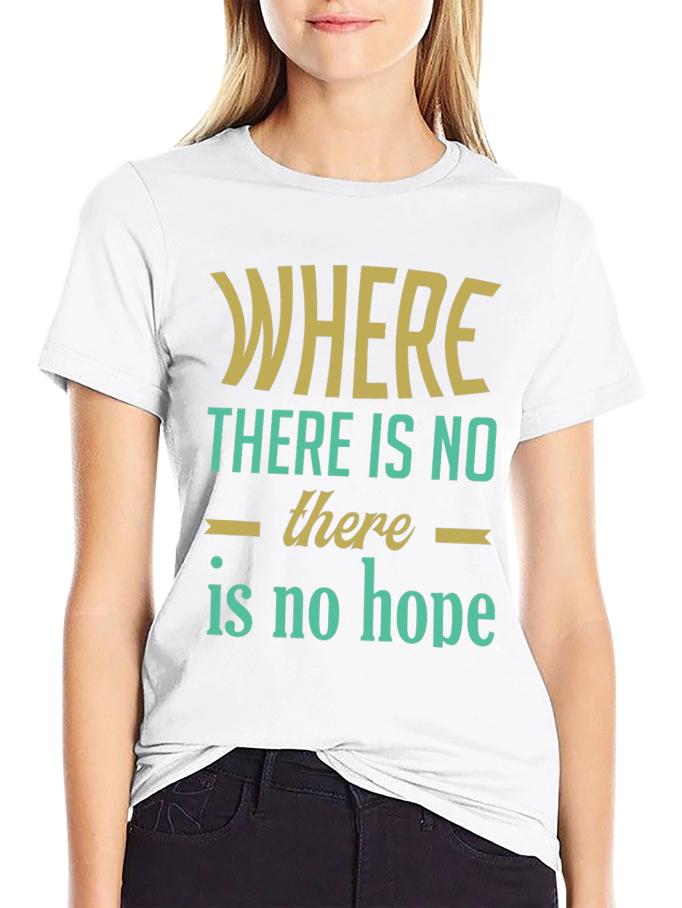 Inspirational Graphic T-Shirt - Where There Is No Hope