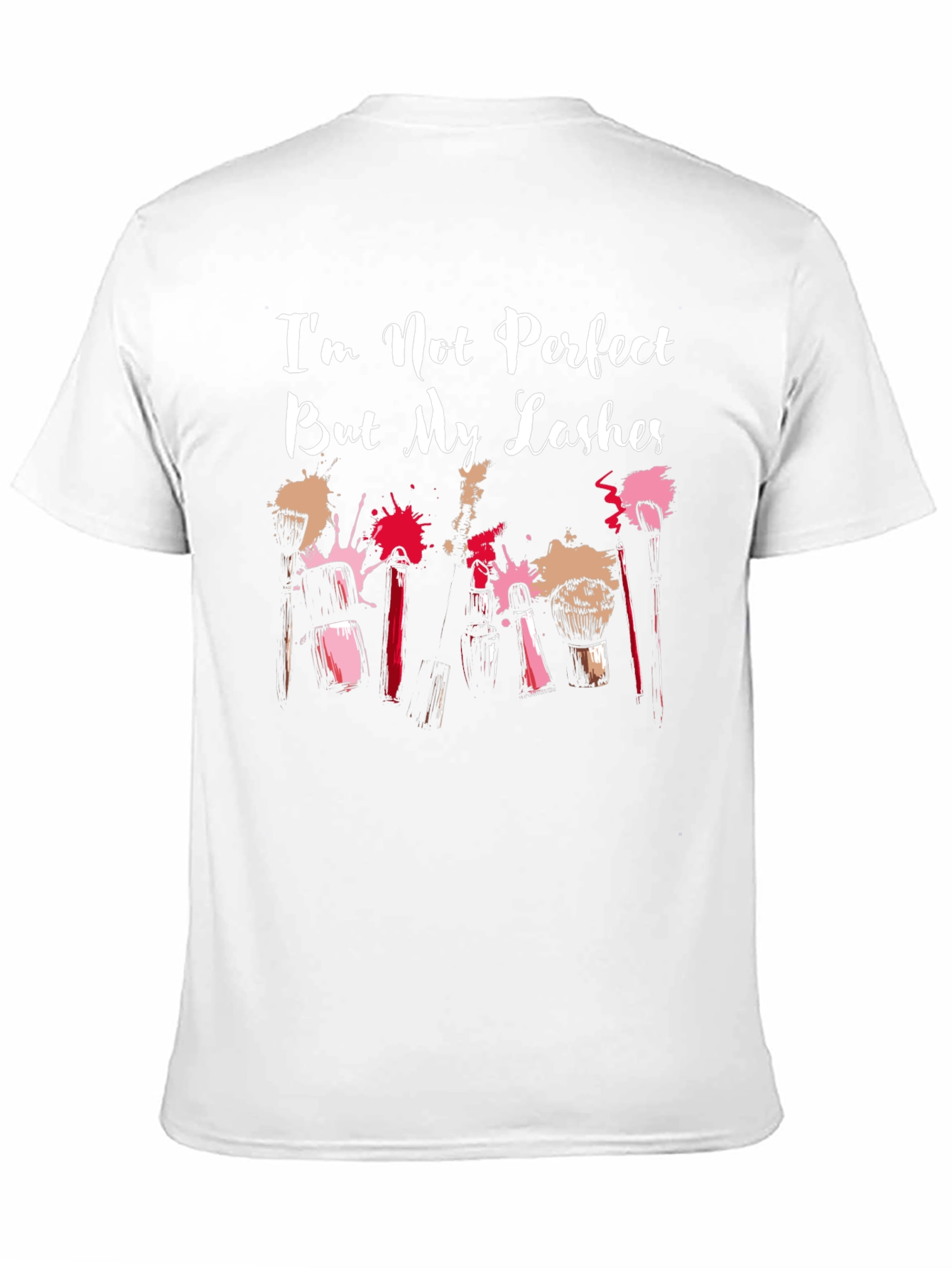 Im Not Perfect But My Lashes T-Shirt