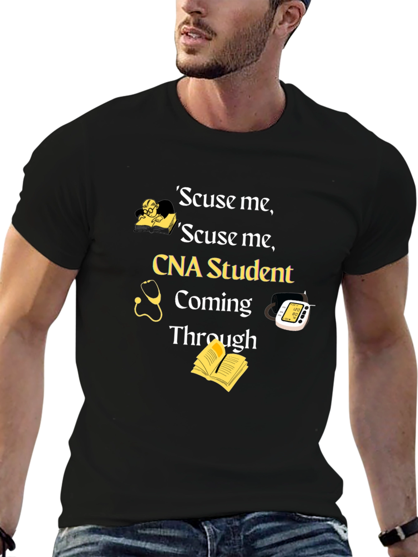 CNA Student T-Shirt - Scuse Me Coming Through