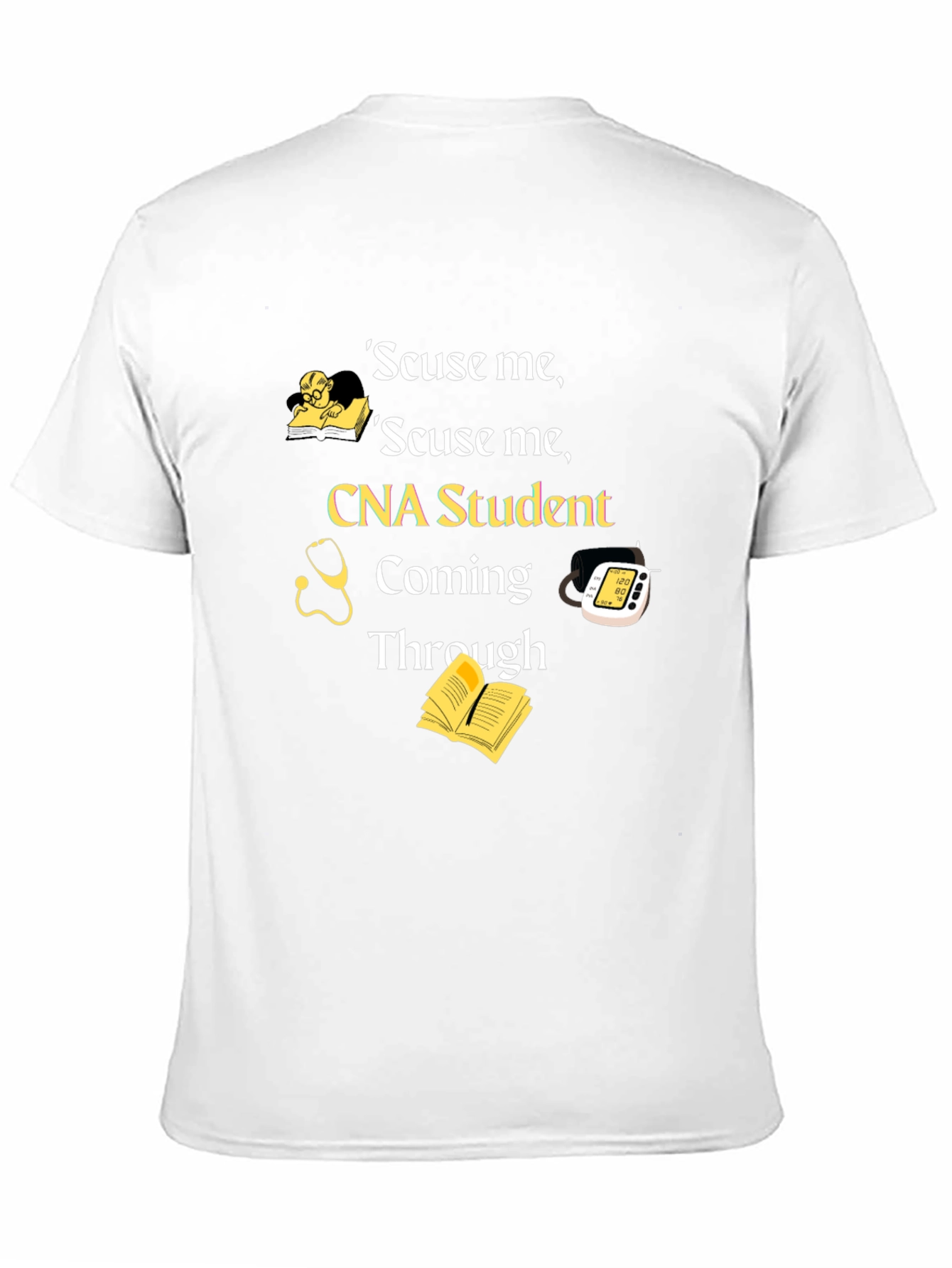 CNA Student T-Shirt - Scuse Me Coming Through