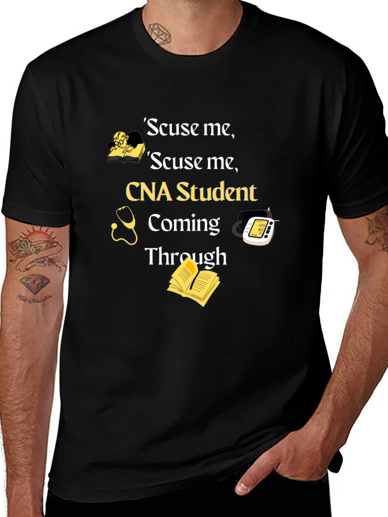 CNA Student T-Shirt - Scuse Me Coming Through