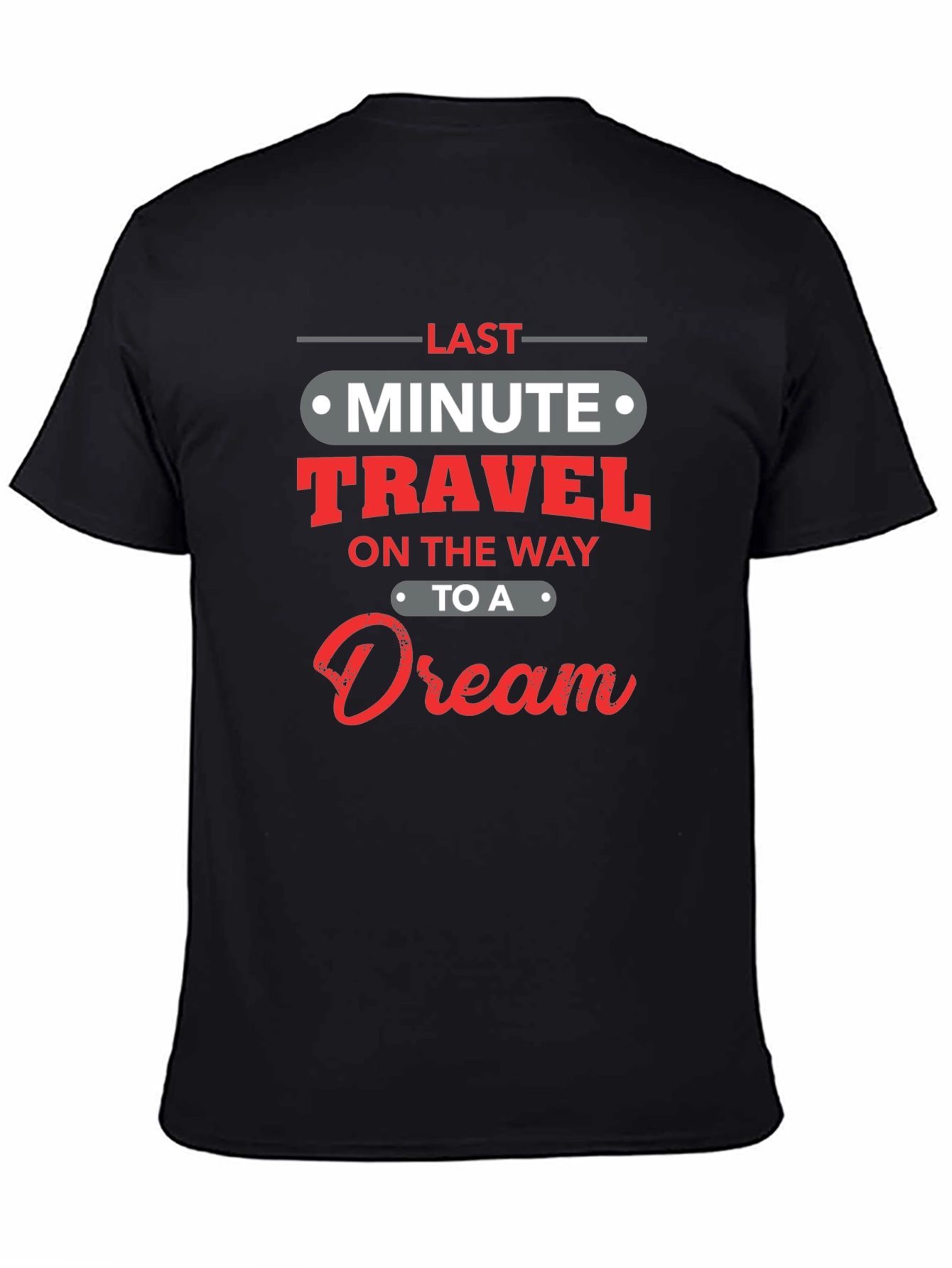 Last Minute Travel Dream Black T-Shirt