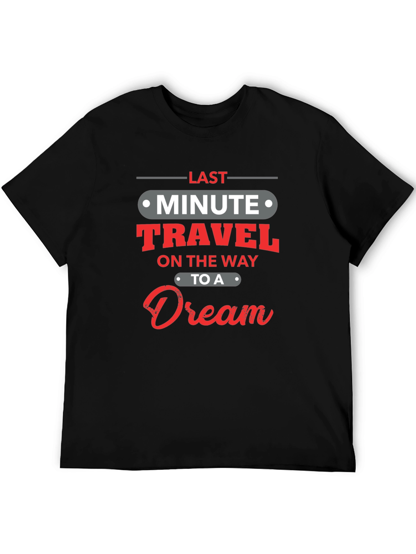 Last Minute Travel Dream Black T-Shirt