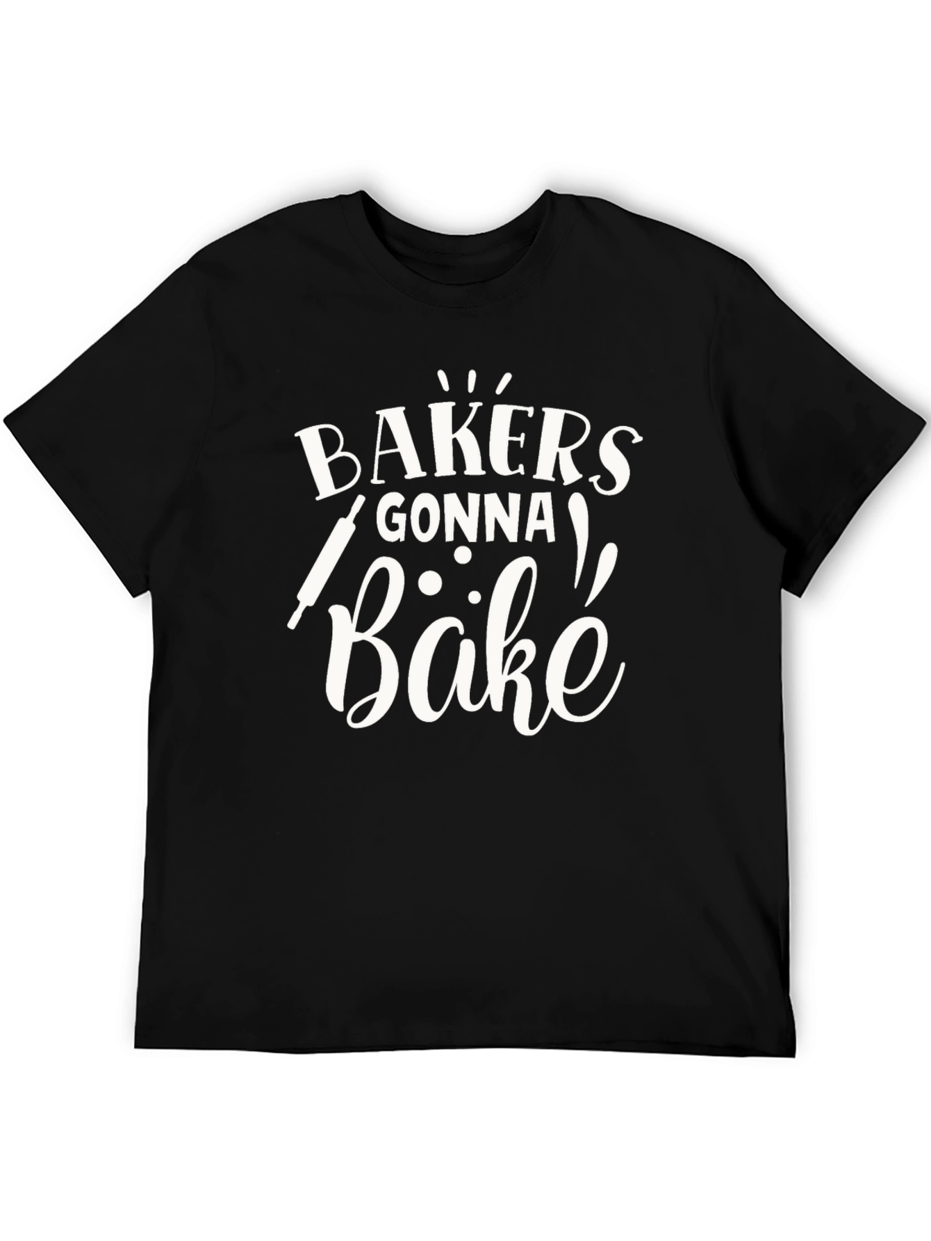 Bakers Gonna Bake T-Shirt | Cooking and Baking