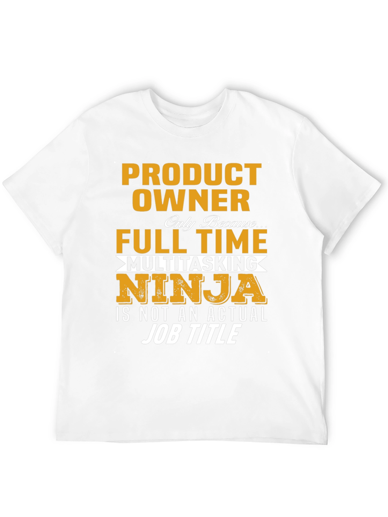 Product Owner Full Time Ninja T-Shirt