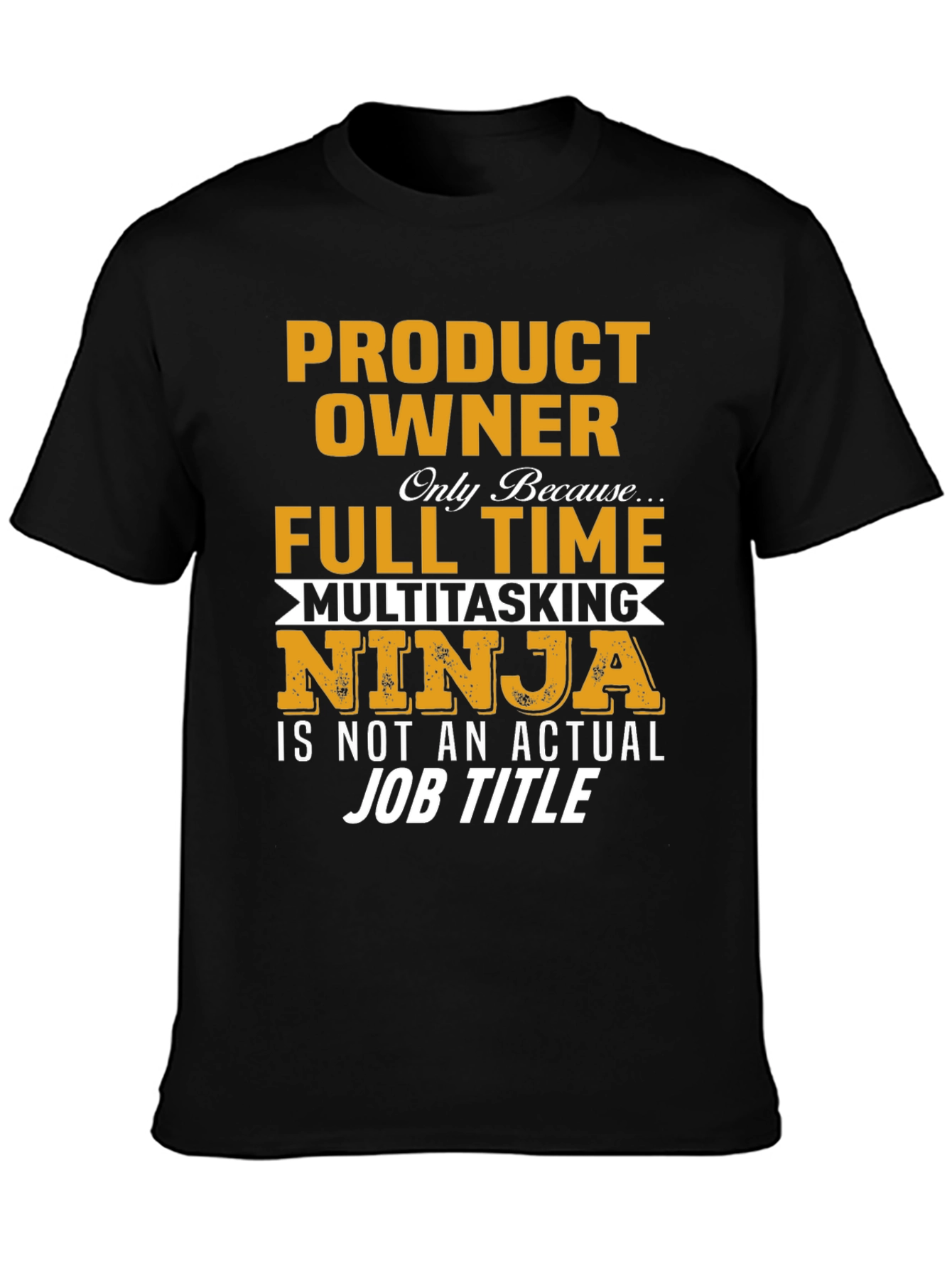 Product Owner Full Time Ninja T-Shirt