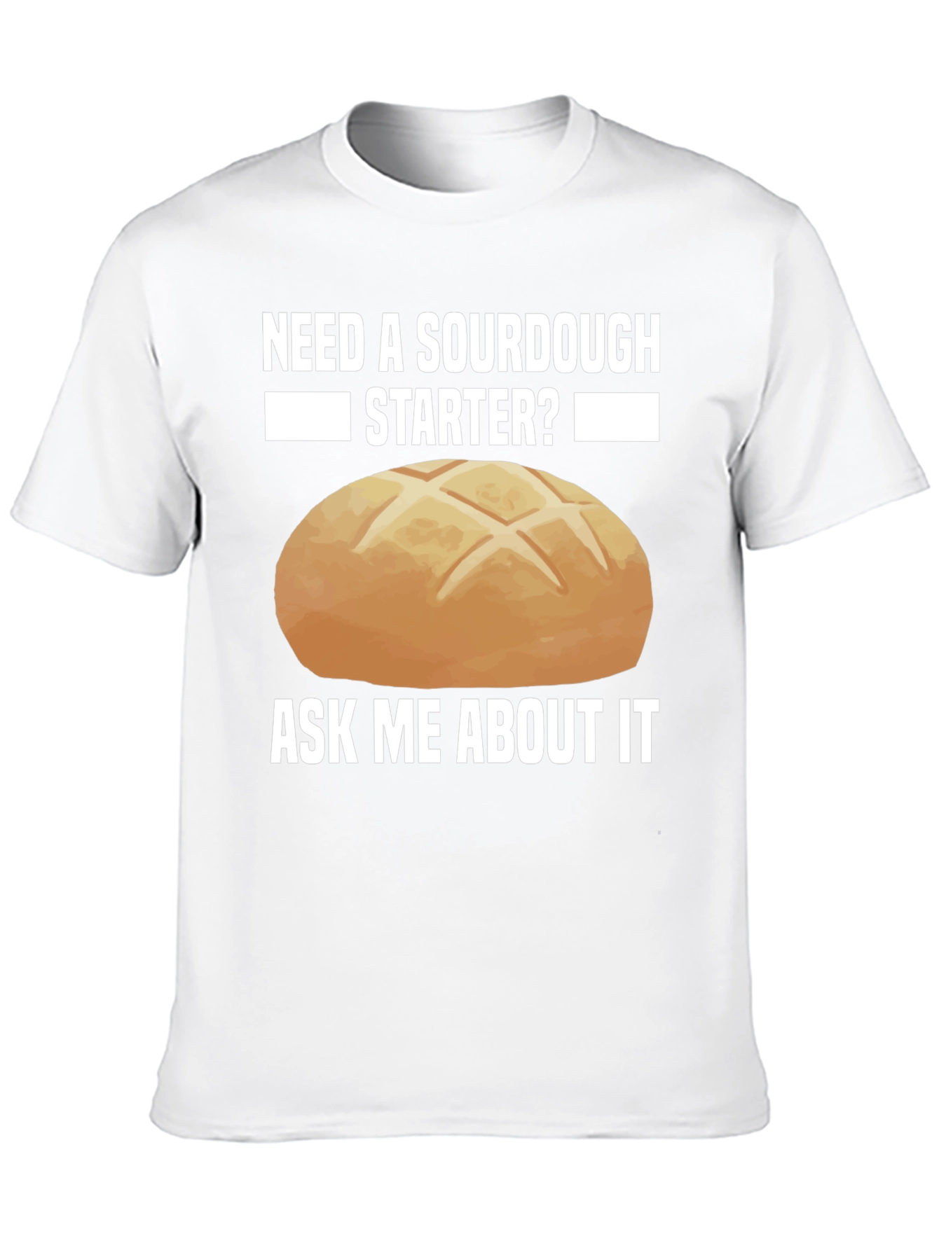 Sourdough Starter Graphic Tee - Ask Me About It!
