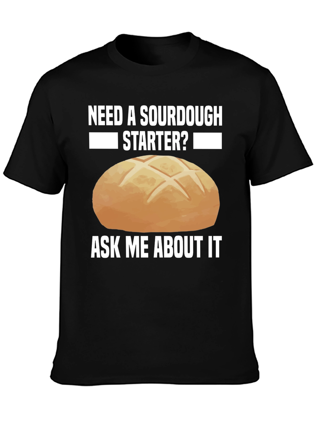Sourdough Starter Graphic Tee - Ask Me About It!