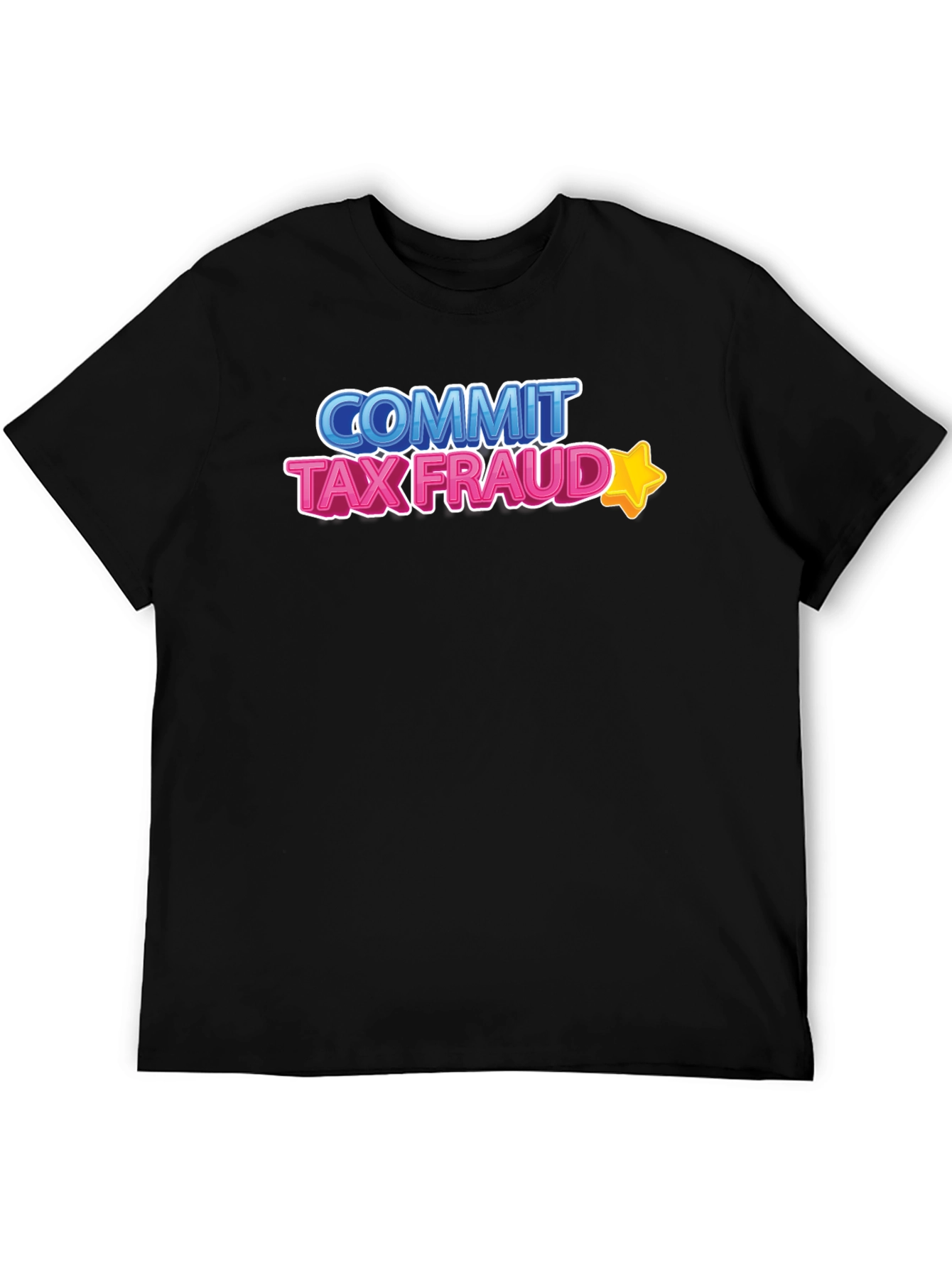 Commit Tax Fraud T-Shirt - Novelty Graphic Tee