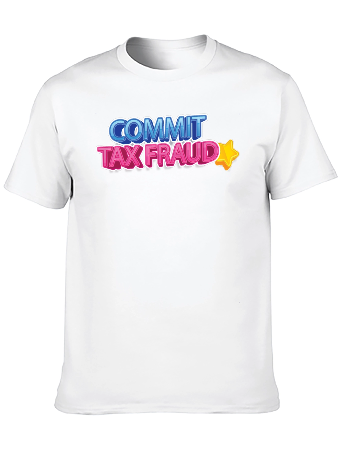 Commit Tax Fraud T-Shirt - Novelty Graphic Tee