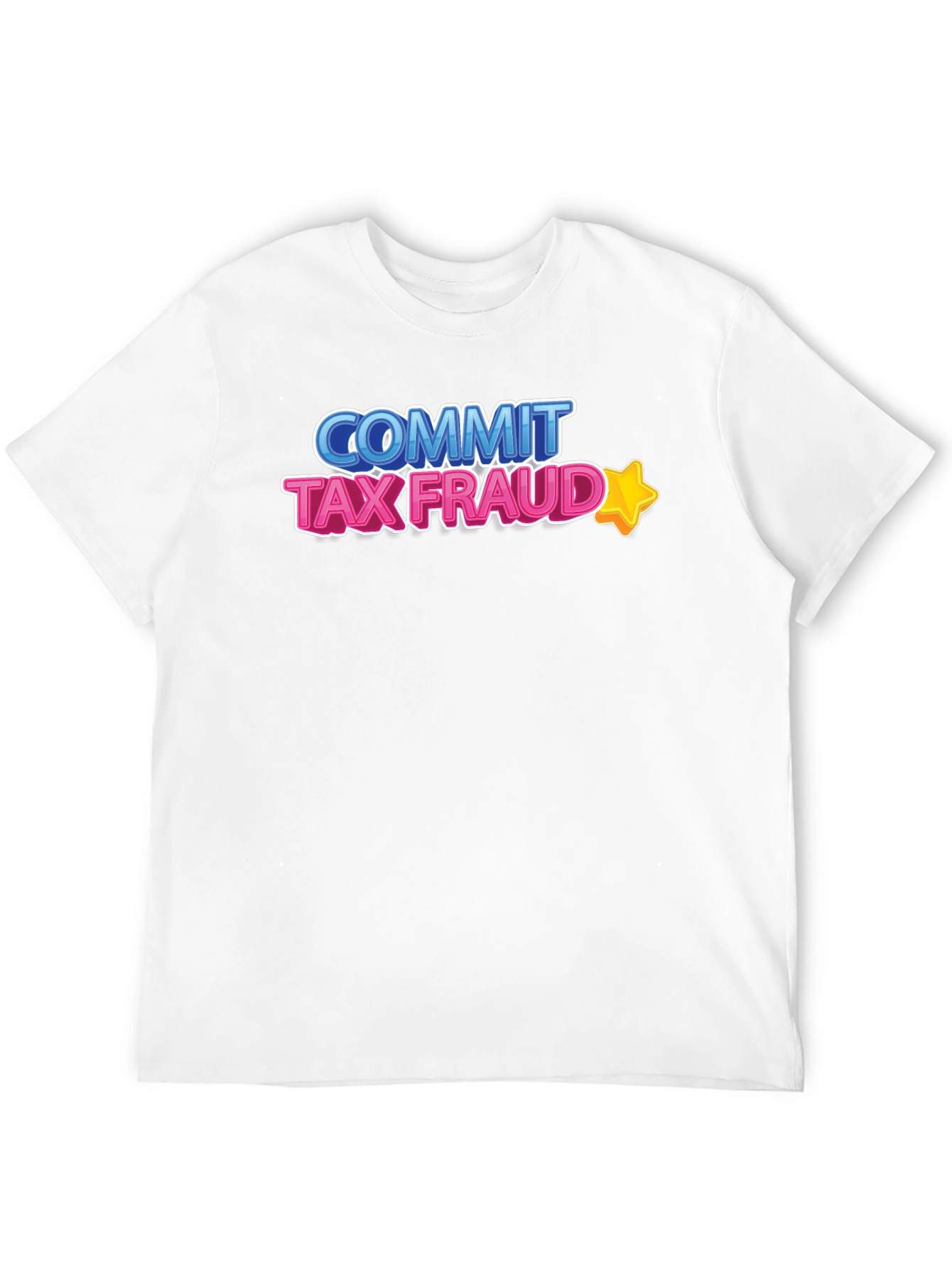 Commit Tax Fraud T-Shirt - Novelty Graphic Tee