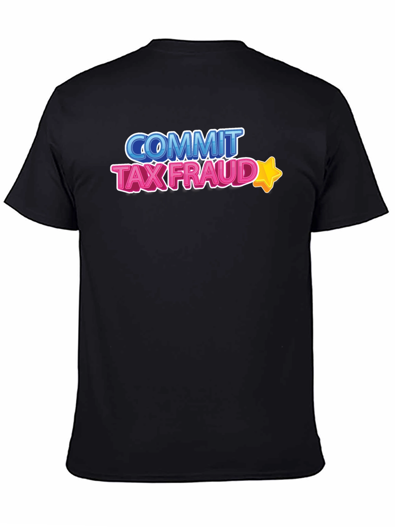 Commit Tax Fraud T-Shirt - Novelty Graphic Tee