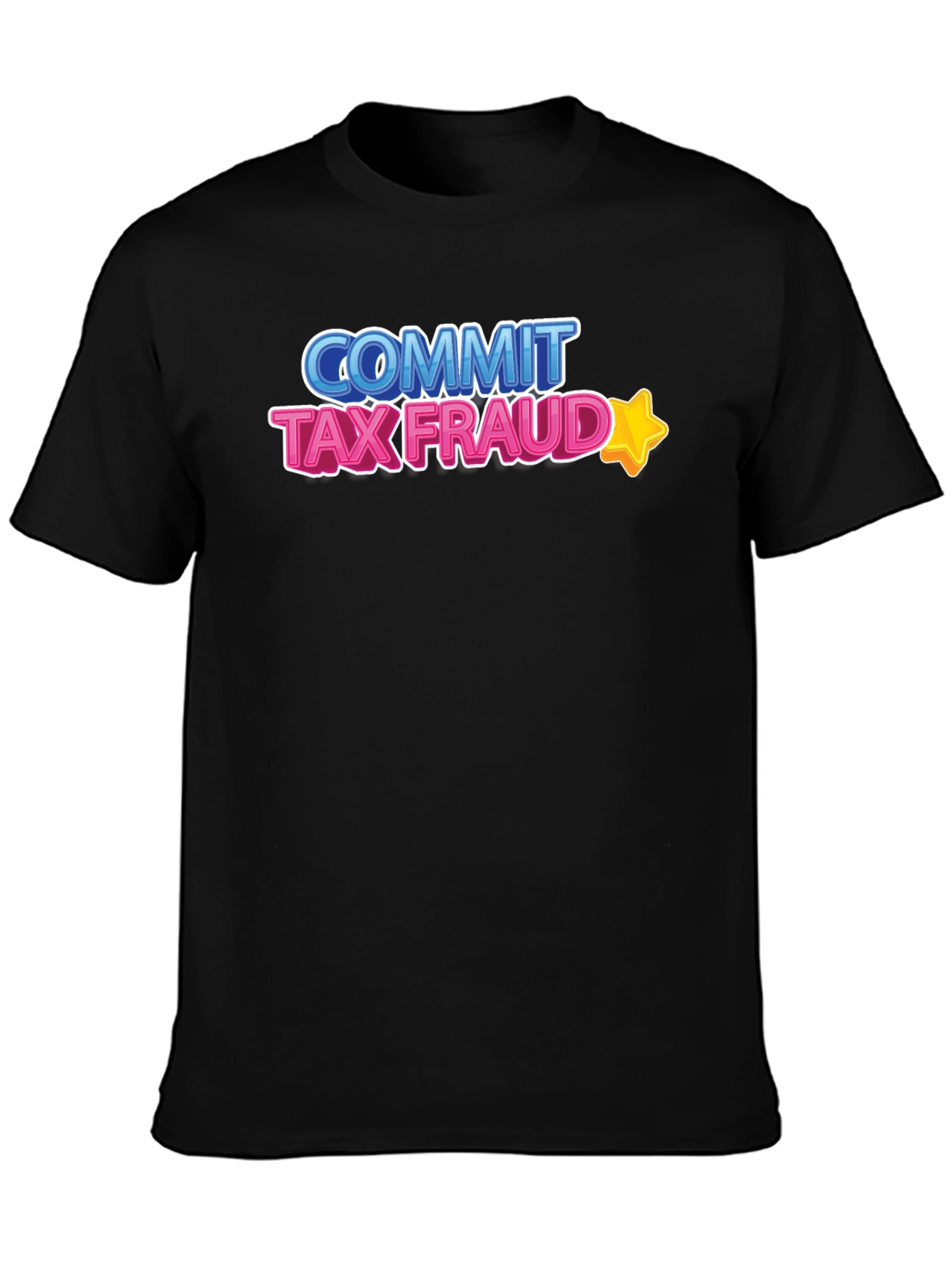 Commit Tax Fraud T-Shirt - Novelty Graphic Tee