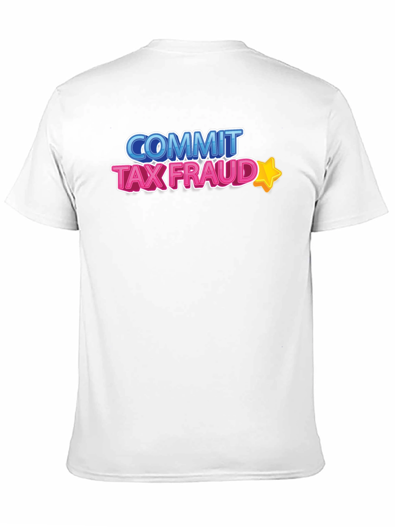 Commit Tax Fraud T-Shirt - Novelty Graphic Tee