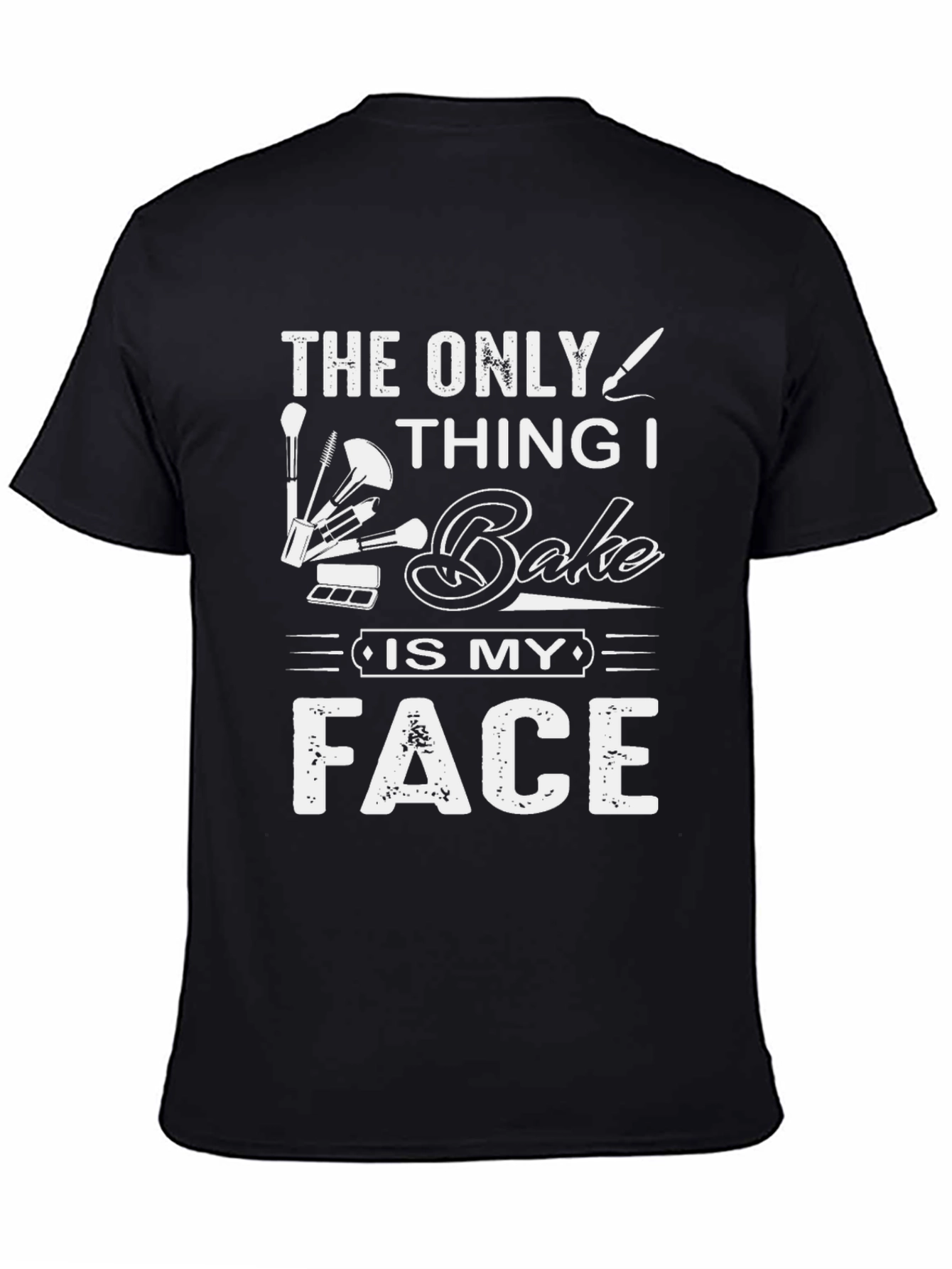 Bake My Face T-Shirt - Makeup Lover Tee