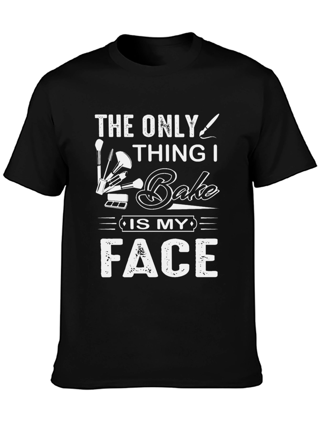 Bake My Face T-Shirt - Makeup Lover Tee