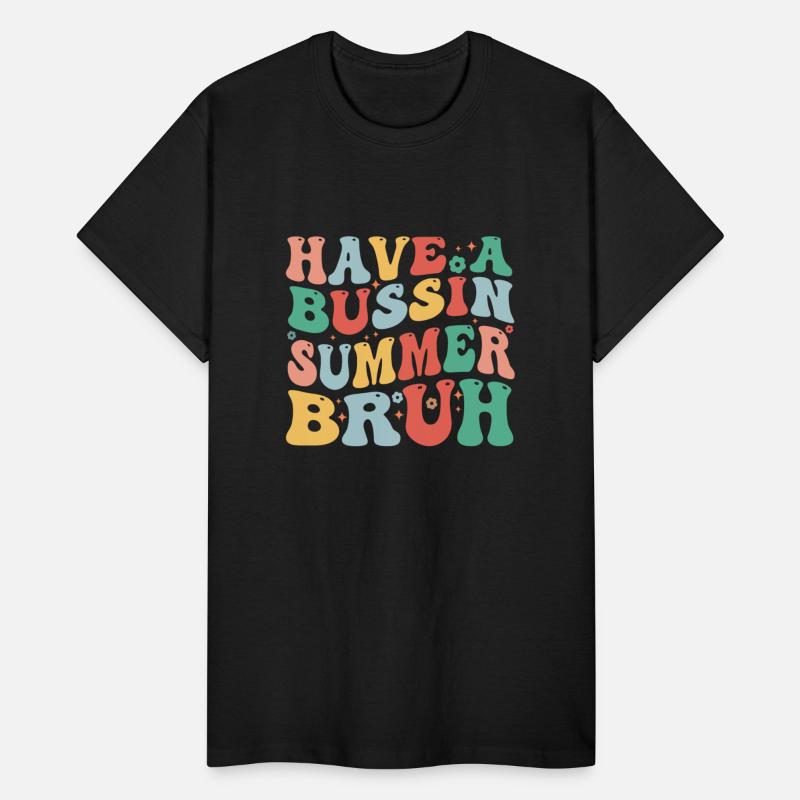 HAVE A BUSIN SUMMER BRUH