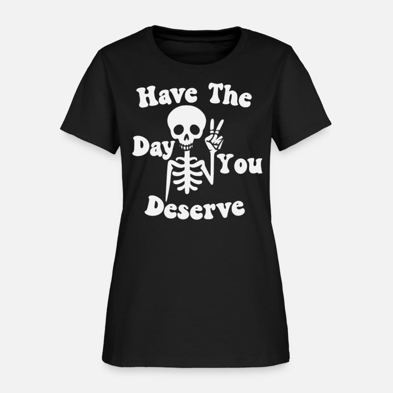 Have A Nice Day You Deserve