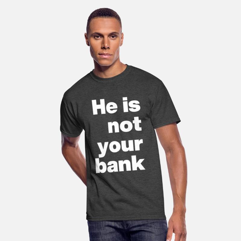 He is not your bank
