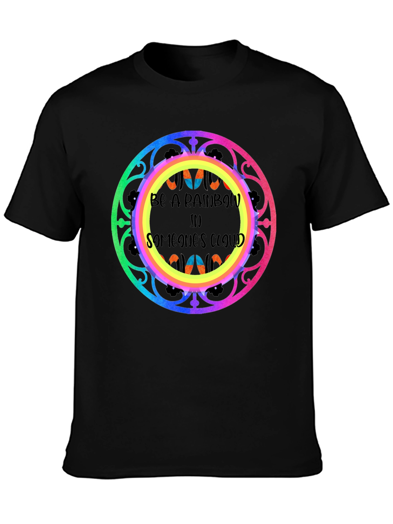Be a Rainbow T-Shirt - Positive Vibes