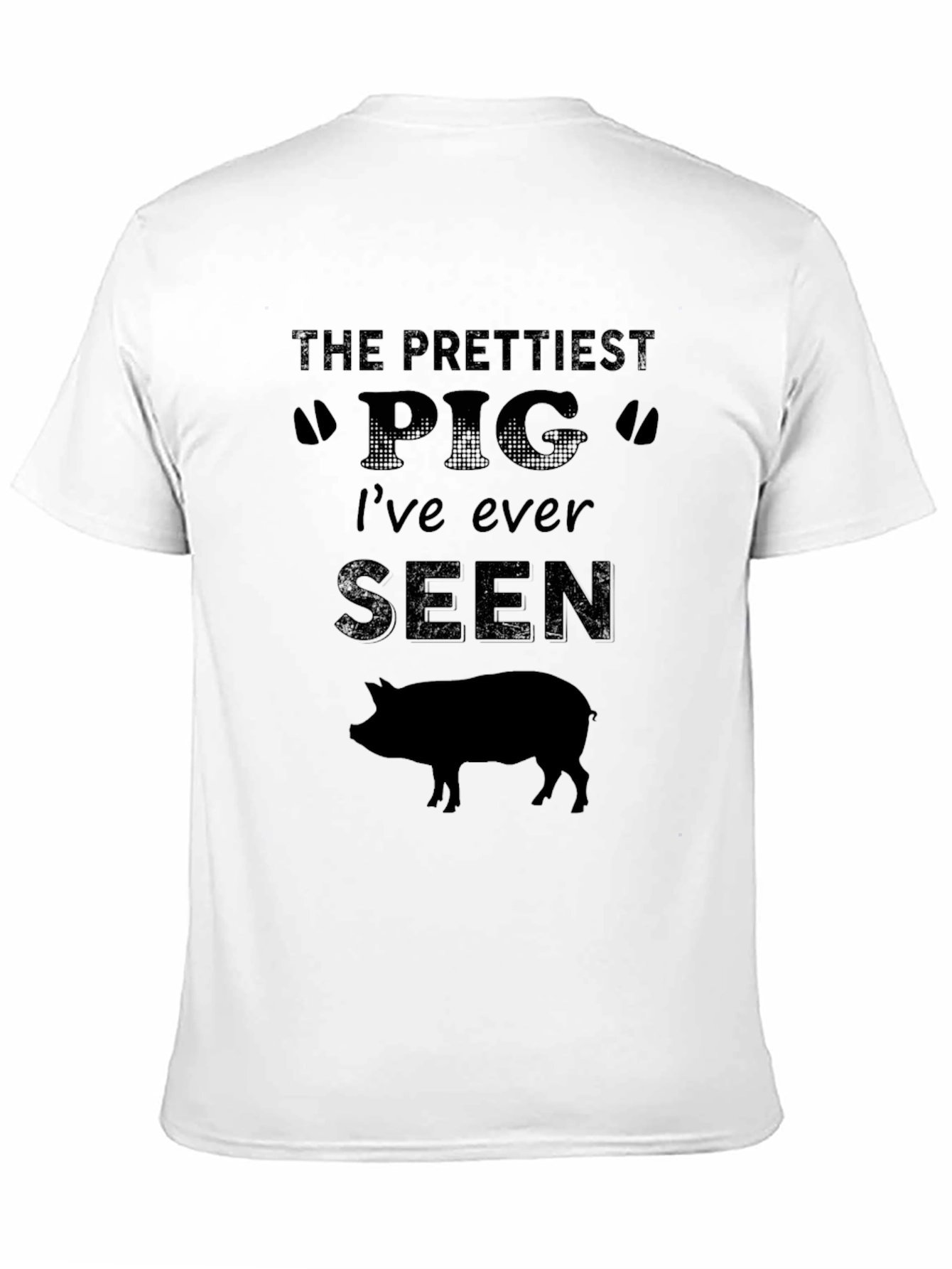 The Prettiest Pig Ive Ever Seen Graphic T-Shirt