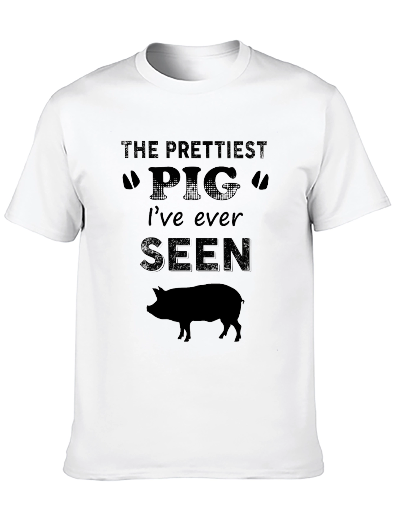 The Prettiest Pig Ive Ever Seen Graphic T-Shirt