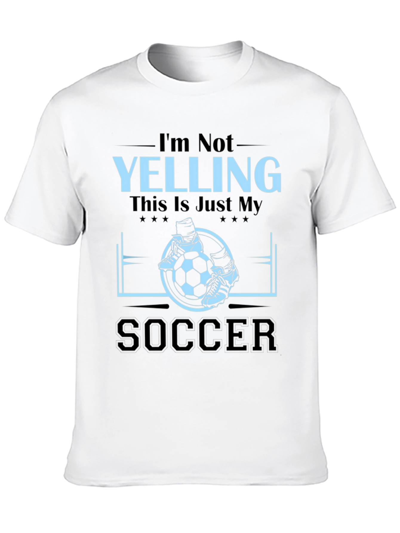 Funny Soccer Fan T-Shirt - Im Not Yelling!