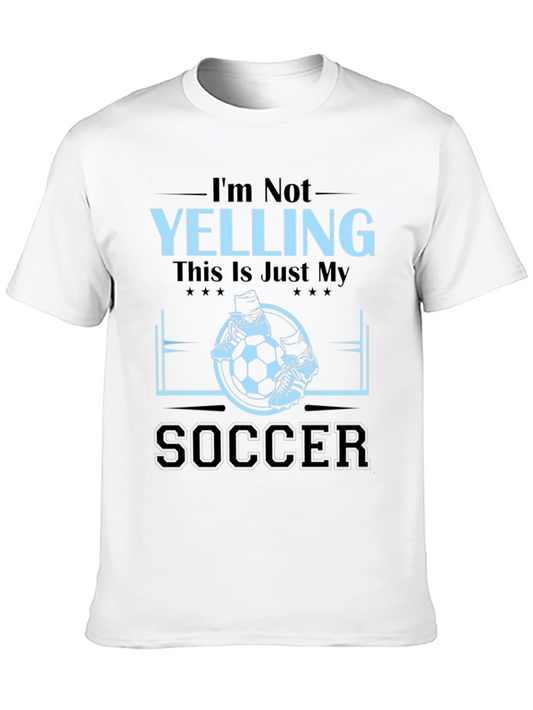 Funny Soccer Fan T-Shirt - Im Not Yelling!