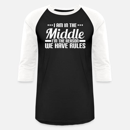 I Am In The Middle I'M The Reason We Have Rules