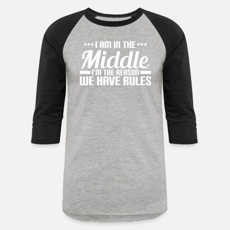 I Am In The Middle I'M The Reason We Have Rules