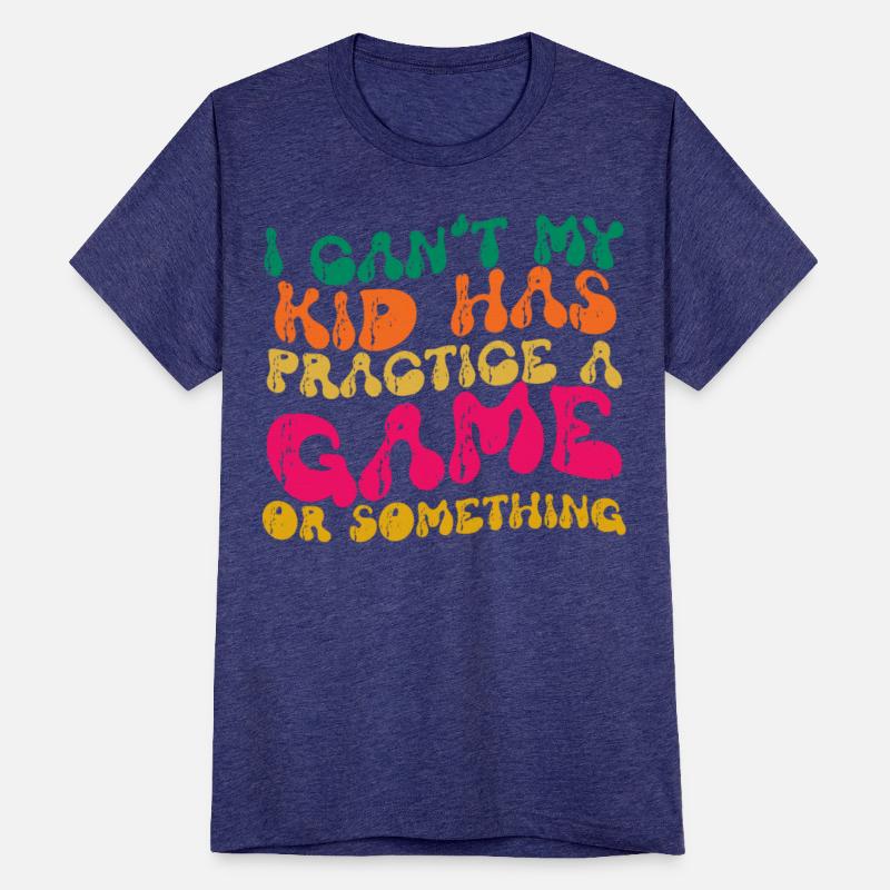 I Can't My Kid Has Practice A Game or Something