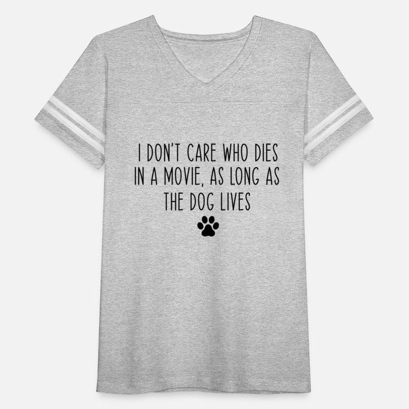 I Don'T Care Who Dies In A Movie As Long As Dog Li