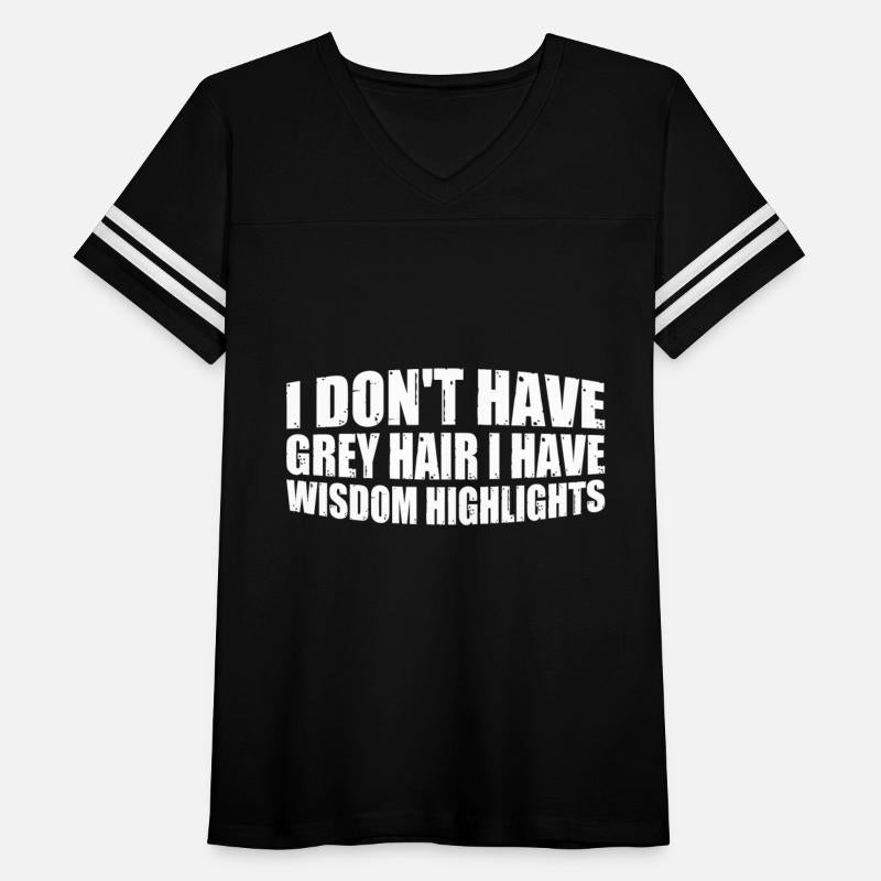 I Don't Have Grey Hair I Have Wisdom Highlights 4