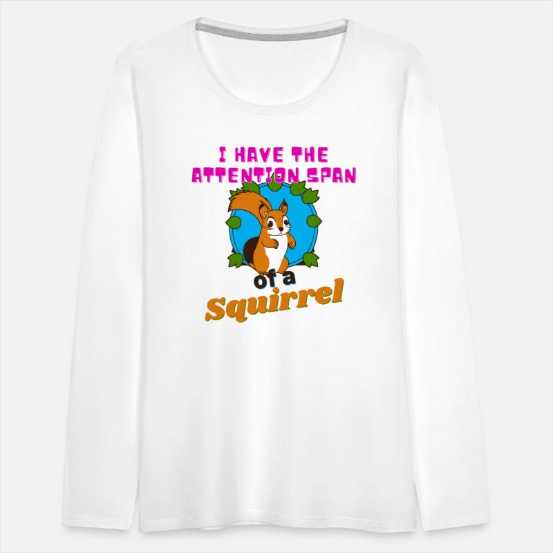 I Have The Attention Span Of A Squirrel