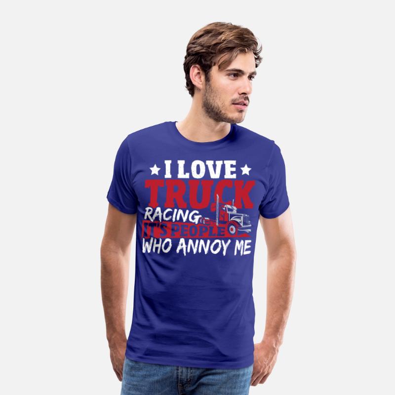 I Love Truck Racing It's People Who Annoy Me