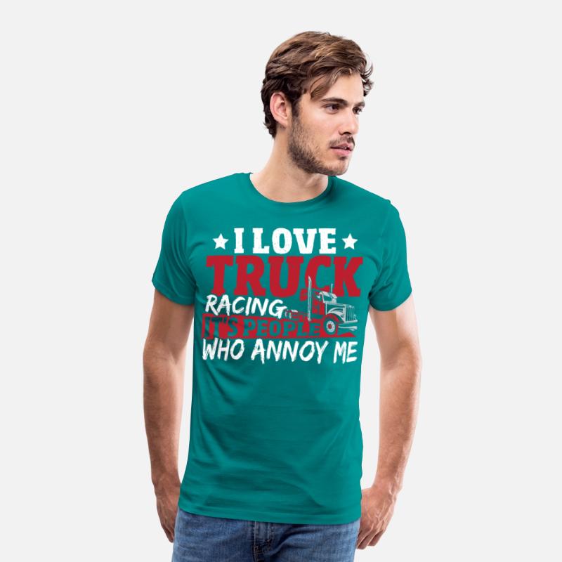 I Love Truck Racing It's People Who Annoy Me
