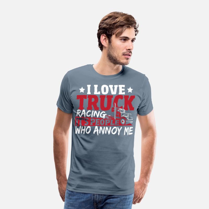 I Love Truck Racing It's People Who Annoy Me