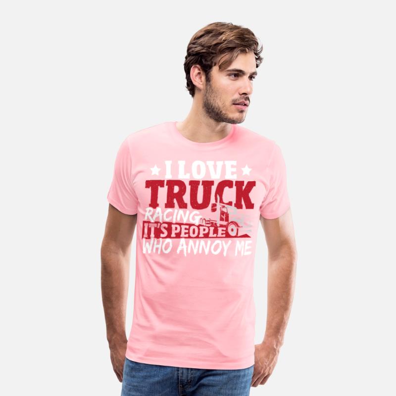 I Love Truck Racing It's People Who Annoy Me