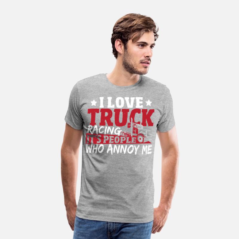 I Love Truck Racing It's People Who Annoy Me