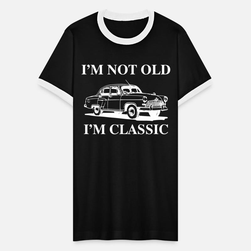 I m Not Old I m Classic