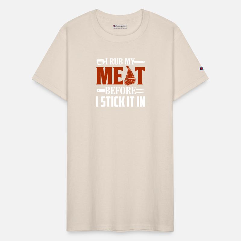 I Rub My Meat Before I Stick It In Smoker BBQ Gril