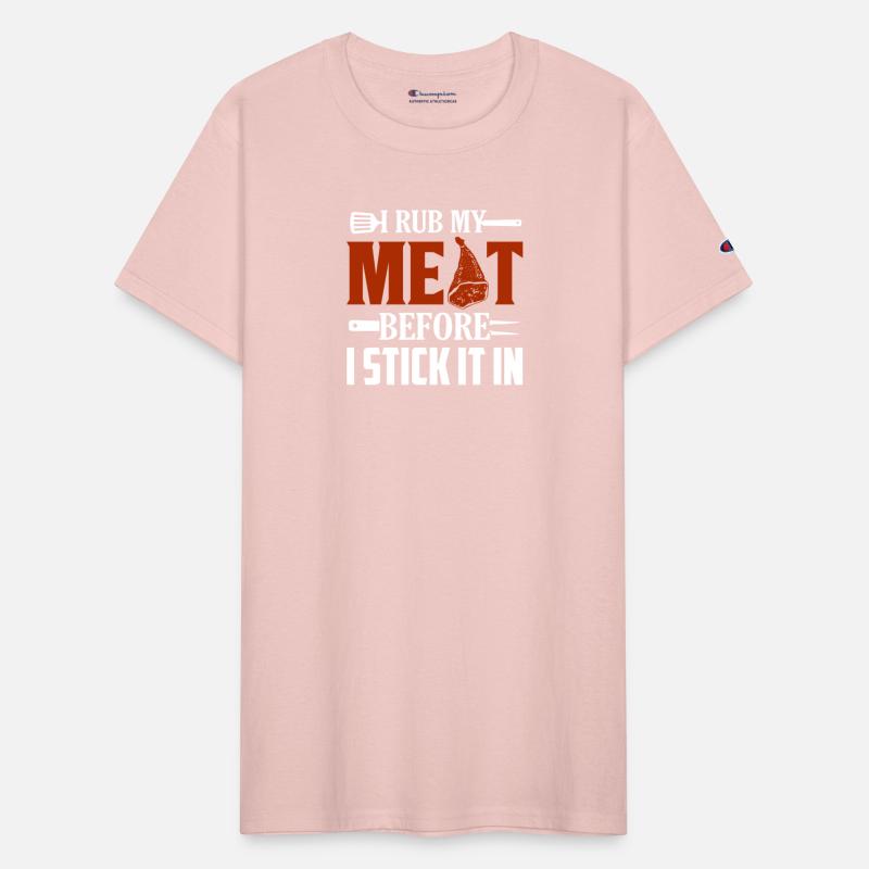 I Rub My Meat Before I Stick It In Smoker BBQ Gril