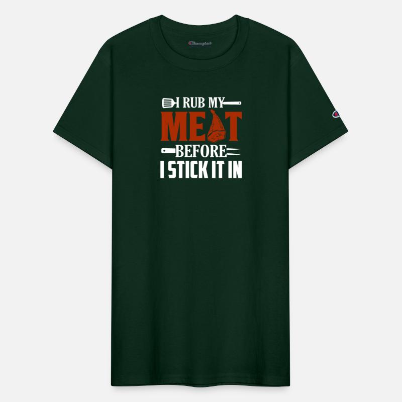 I Rub My Meat Before I Stick It In Smoker BBQ Gril