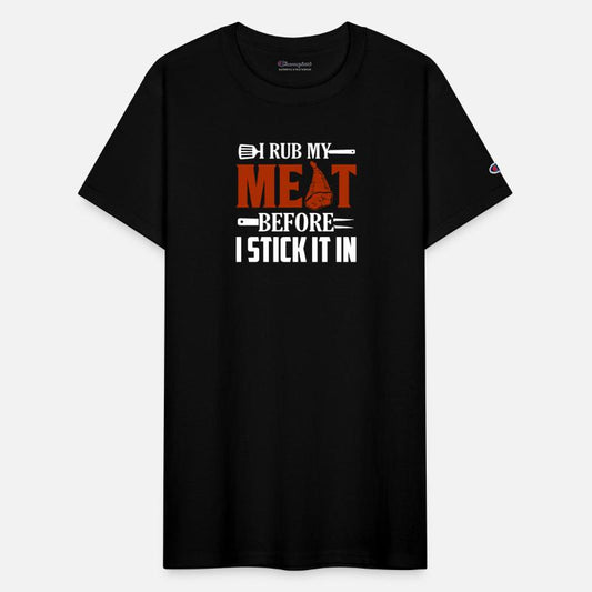 I Rub My Meat Before I Stick It In Smoker BBQ Gril