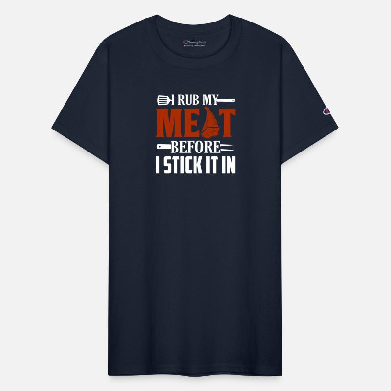 I Rub My Meat Before I Stick It In Smoker BBQ Gril