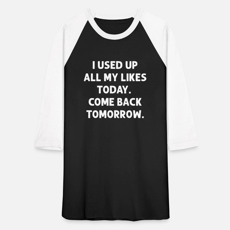 I Used Up All My Likes Today Social Media Humor