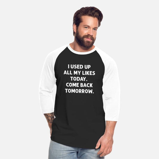 I Used Up All My Likes Today Social Media Humor